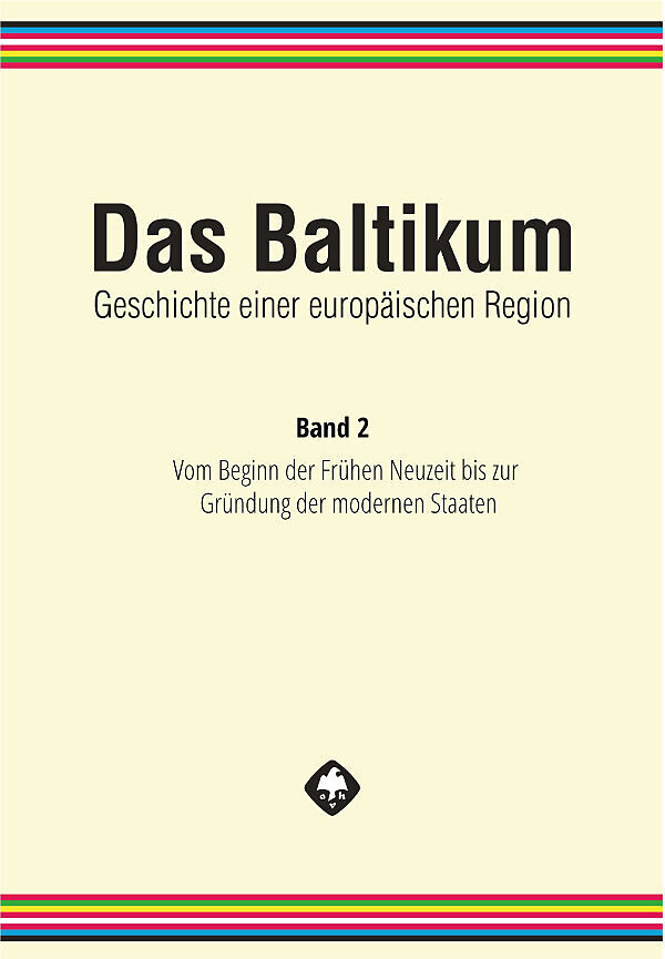 Das Baltikum. Geschichte einer europäischen Region