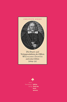 Fester Einband Die Druck- und Verlagsproduktion der Offizin Wolfgang Endter und seiner Erben (1619  72) von Christoph Jensen