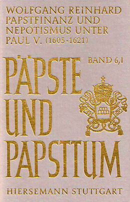 Fester Einband Papstfinanz und Nepotismus unter Paul V. (1605-1621) von Wolfgang Reinhard