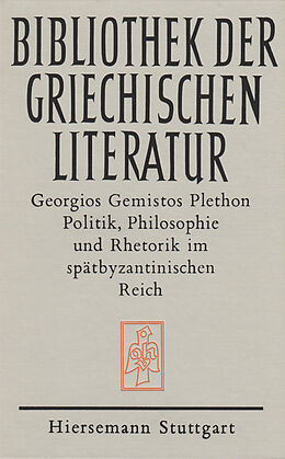 Fester Einband Politik, Philosophie und Rethorik im spätbyzantinischen Reich (1355-1452) von Georgios Gemistos Plethon