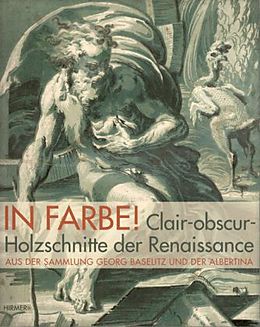 Fester Einband In Farbe! Clair-obscur-Holzschnitte der Renaissance aus der Sammlung Baselitz und der Albertina von Achim Gnann