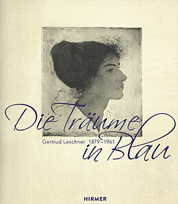 Fester Einband Die Träume in Blau. Gertrud Leschner 1879 - 1961 von Uta Lindgren
