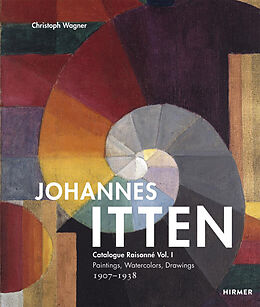 Fester Einband Johannes Itten, Catalogue raisonné. Vol.1 von Christoph Wagner