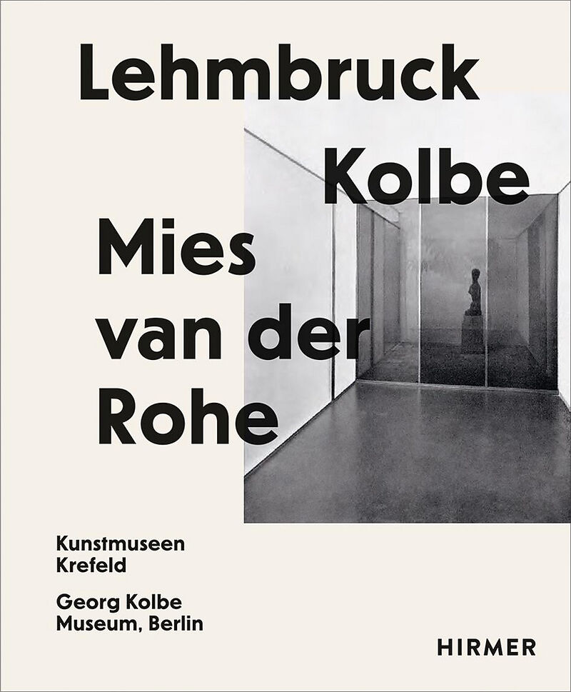 Lehmbruck  Kolbe  Mies van der Rohe