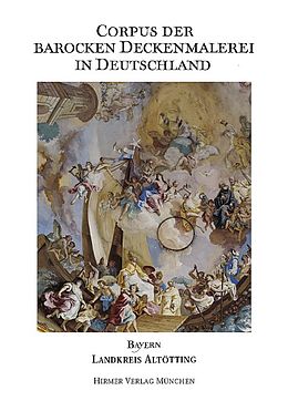 Fester Einband Corpus der barocken Deckenmalerei in Deutschland, Bayern von Bauer, Hermann, Rupprecht, Bernhard, Büttner, Frank