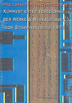 Kommentiertes Verzeichnis der Werke und Werkausgaben Igor Strawinskys bis 1971