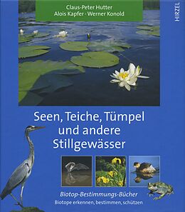 Fester Einband Seen, Teiche, Tümpel und andere Stillgewässer von Claus-Peter Hutter, Alois Kapfer, Werner Konold