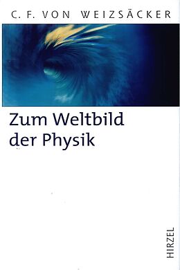 Fester Einband Zum Weltbild der Physik von Carl Friedrich von Weizsäcker