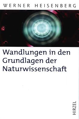 Fester Einband Wandlungen in den Grundlagen der Naturwissenschaft von Werner Heisenberg