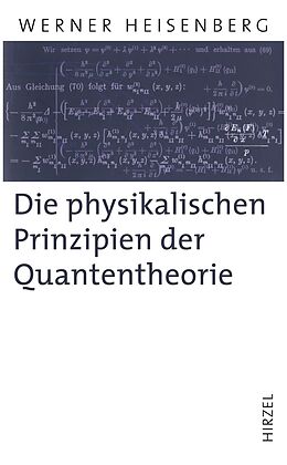 Fester Einband Die physikalischen Prinzipien der Quantentheorie von Werner Heisenberg