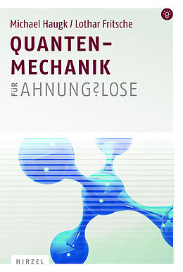 Kartonierter Einband Quantenmechanik für Ahnungslose von Michael Haugk, Lothar Fritsche