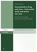 E-Book (pdf) Germanistik in Prag und Jena  Universität, Stadt und Kultur um 1900 von Jeannette Godau