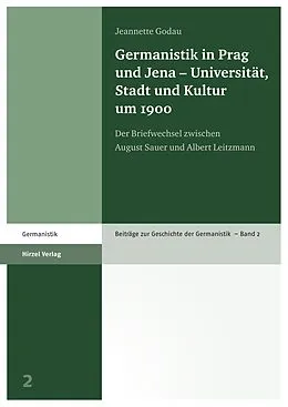 E-Book (pdf) Germanistik in Prag und Jena  Universität, Stadt und Kultur um 1900 von Jeannette Godau