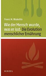 E-Book (pdf) Wie der Mensch wurde, was er isst von Franz M. Wuketits