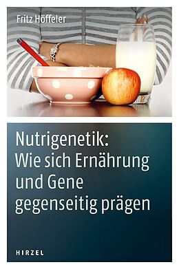 E-Book (pdf) Nutrigenetik: Wie sich Ernährung und Gene gegenseitig prägen von Fritz Höffeler