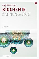 Kartonierter Einband Biochemie für Ahnungslose von Antje Galuschka