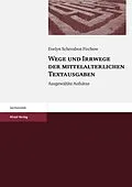 E-Book (pdf) Wege und Irrwege der mittelalterlichen Textausgaben von Evelyn Scherabon-Firchow