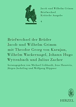 E-Book (pdf) Briefwechsel der Brüder Jacob und Wilhelm Grimm mit Theodor Georg von Karajan, Wilhelm Wackernagel, Johann Hugo Wyttenbach und Julius Zacher von 