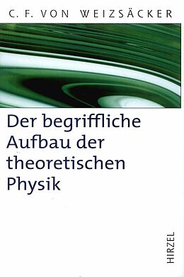 E-Book (pdf) Der begriffliche Aufbau der theoretischen Physik von Carl Friedrich von Weizsäcker