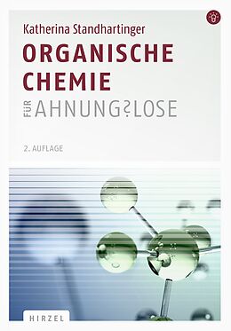 Kartonierter Einband Organische Chemie für Ahnungslose von Katherina Standhartinger