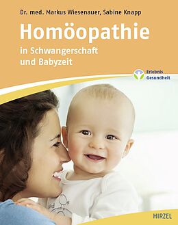 Kartonierter Einband Homöopathie in Schwangerschaft und Babyzeit von Markus Wiesenauer, Sabine Knapp