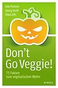 E-Book (pdf) Don't Go Veggie! von Udo Pollmer, Georg Keckl, Klaus Alfs