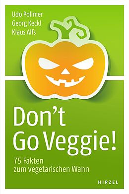 E-Book (pdf) Don't Go Veggie! von Udo Pollmer, Georg Keckl, Klaus Alfs