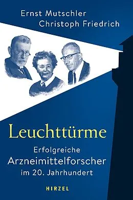 E-Book (pdf) Leuchttürme - Erfolgreiche Arzneimittelforscher im 20. Jahrhundert von Ernst Mutschler, Christoph Friedrich