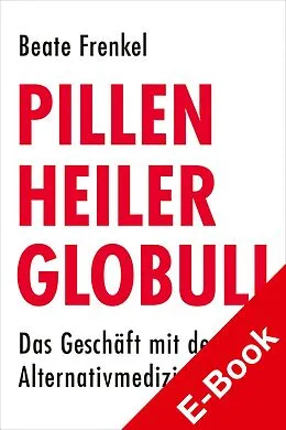 E-Book (pdf) Pillen, Heiler, Globuli von Beate Frenkel