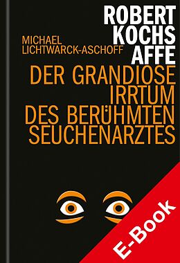 E-Book (epub) Robert Kochs Affe von Michael Lichtwarck-Aschoff