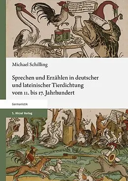 E-Book (pdf) Sprechen und Erzählen in deutscher und lateinischer Tierdichtung vom 11. bis 17. Jahrhundert von Michael Schilling