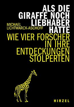 Fester Einband Als die Giraffe noch Liebhaber hatte von Michael Lichtwarck-Aschoff