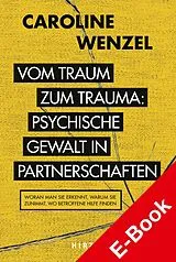 E-Book (pdf) Vom Traum zum Trauma. Psychische Gewalt in Partnerschaften von Caroline Wenzel