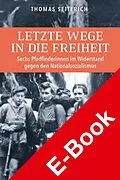 E-Book (pdf) Letzte Wege in die Freiheit. von Thomas Seiterich