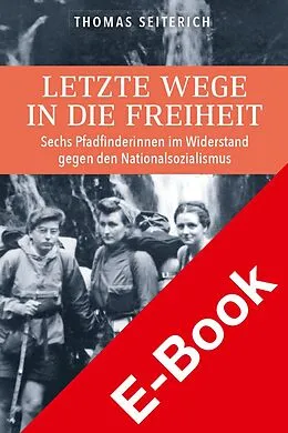E-Book (pdf) Letzte Wege in die Freiheit. von Thomas Seiterich