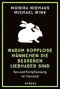 E-Book (pdf) Warum kopflose Männchen die besseren Liebhaber sind von Monika Niehaus, Michael Wink