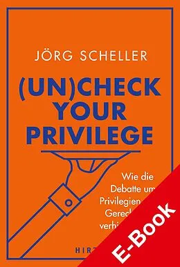 E-Book (epub) (Un)check your privilege von Jörg Scheller