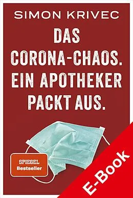E-Book (epub) Das Corona-Chaos. Ein Apotheker packt aus. von Simon Krivec