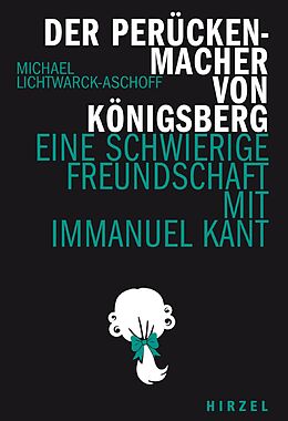 Fester Einband Der Perückenmacher von Königsberg von Michael Lichtwarck-Aschoff