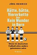 E-Book (epub) Hätte, hätte, Viererkette oder Kein Wunder in Bern von Jörg Heinrich