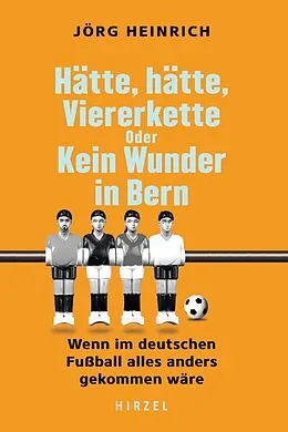 E-Book (epub) Hätte, hätte, Viererkette oder Kein Wunder in Bern von Jörg Heinrich