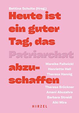 E-Book (pdf) Heute ist ein guter Tag, das Patriarchat abzuschaffen von Amani Abuzahra, Theresa Brückner, Mareike Fallwickl