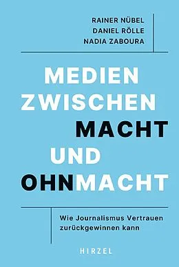 E-Book (epub) Medien zwischen Macht und Ohnmacht von Rainer Nübel, Daniel Rölle, Nadia Zaboura