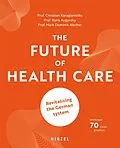 E-Book (pdf) The Future of Health Care von Christian Karagiannidis, Boris Augurzky, Mark Dominik Alscher