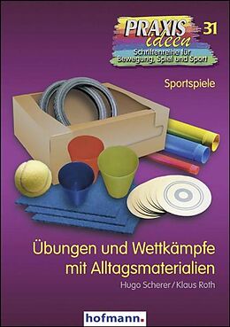Kartonierter Einband Übungen und Wettkämpfe mit Alltagsmaterialien von Hugo Scherer, Klaus Roth