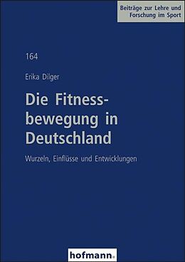 Kartonierter Einband Die Fitnessbewegung in Deutschland von Erika Dilger