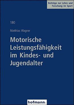 Kartonierter Einband Motorische Leistungsfähigkeit im Kindes- und Jugendalter von Matthias Wagner