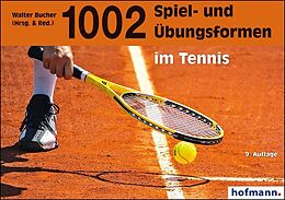 Kartonierter Einband 1002 Spiel- und Übungsformen im Tennis von Walter Bucher