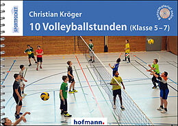 Kartonierter Einband 10 Volleyballstunden (Klasse 5-7) von Christian Kröger