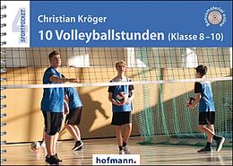 Kartonierter Einband 10 Volleyballstunden (Klasse 8-10) von Christian Kröger